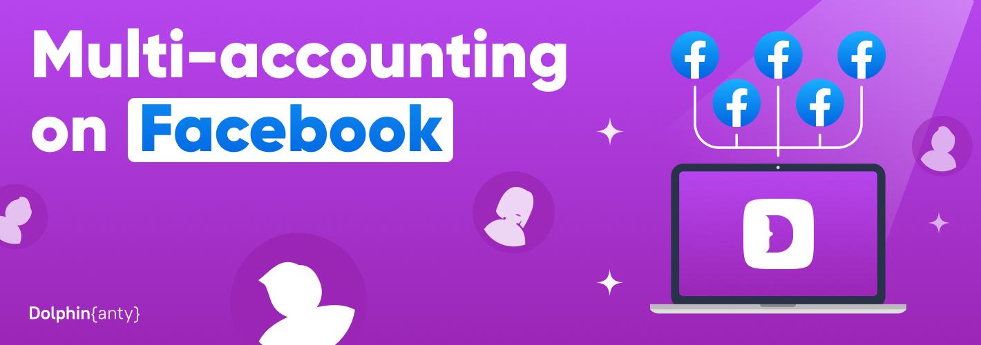 How to create and securely manage multiple FB accounts. Step-by-Step Guide