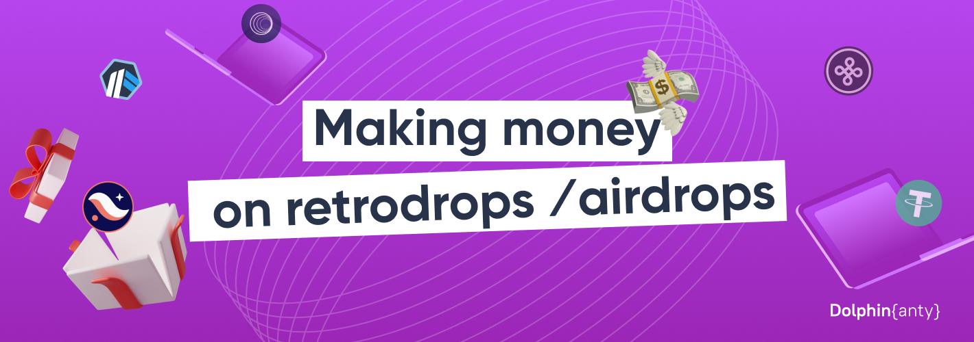 How to Make Money with Crypto Retrodrops and Airdrops?