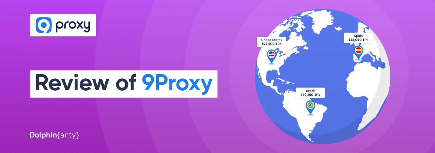 Review of 9Proxy: Trusted Proxies for Dolphin Anty