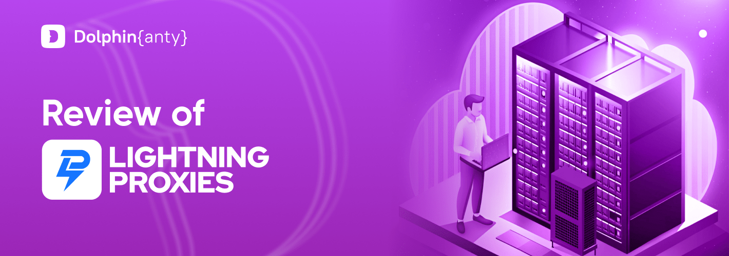 Review of Lightning Proxies: Seller of Trusted Proxies for Dolphin Anty