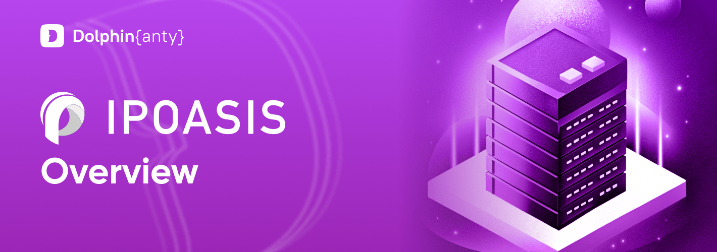 Review of IPOasis: Trusted Proxies for Dolphin Anty
