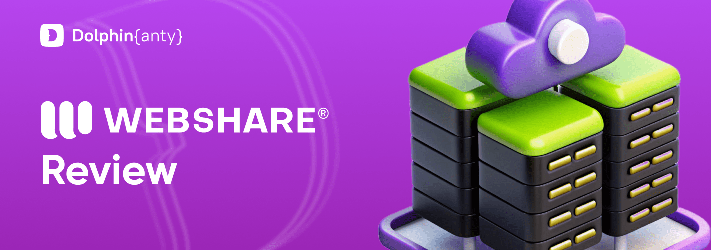 Webshare Review: Certified Proxy Solution with Dolphin Anty