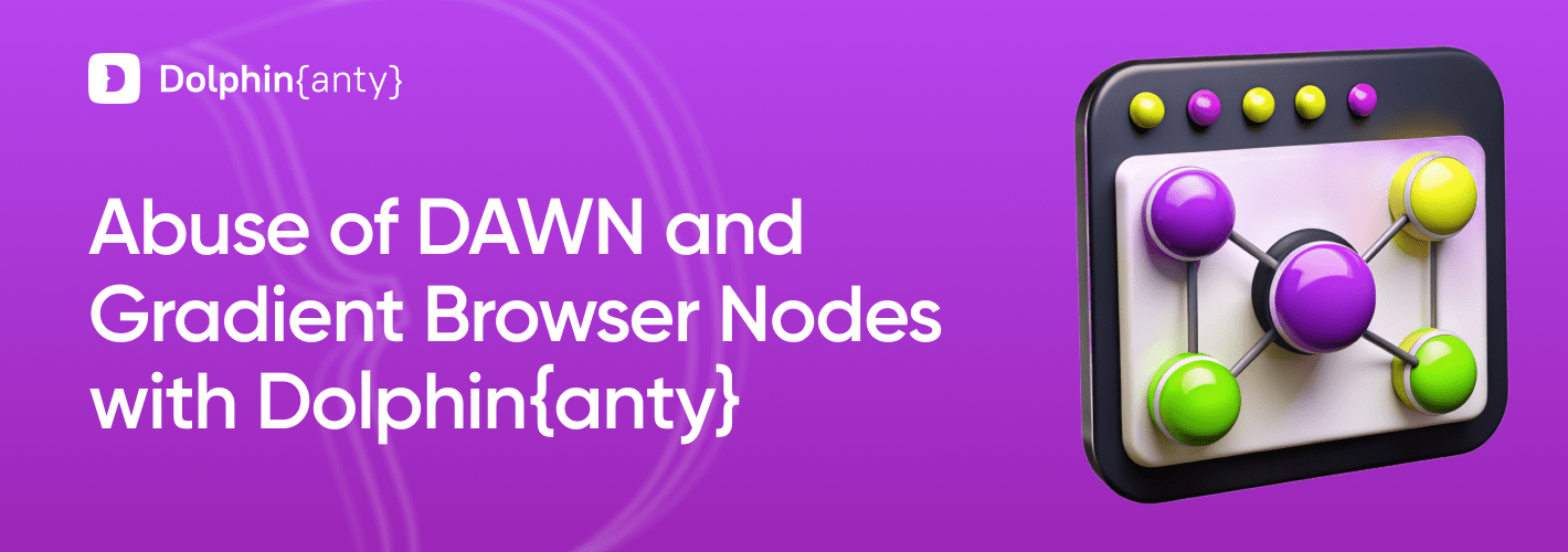 Abuse of DAWN and Gradient Browser Nodes with Dolphin Anty