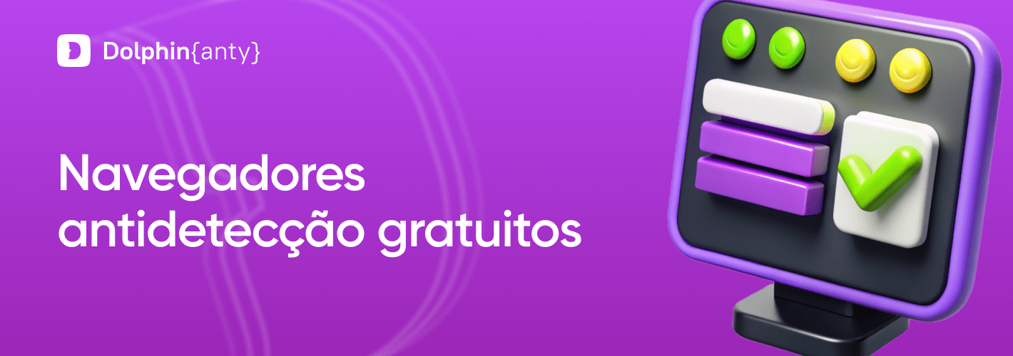 Navegadores antidetecção gratuitos