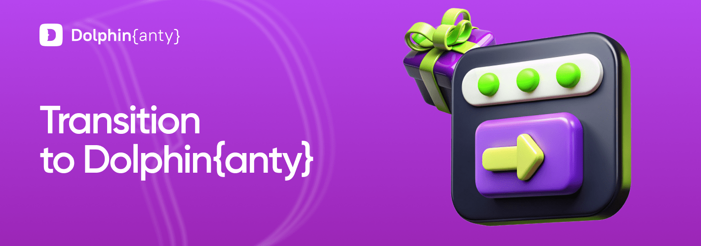 Transition to Dolphin Anty from Other Browsers