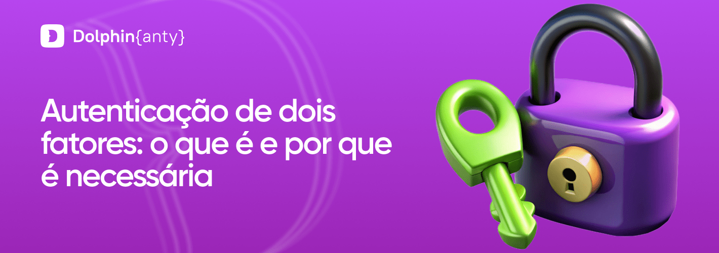 🛡 Autenticação de dois fatores (2FA): o que é e por que é necessária