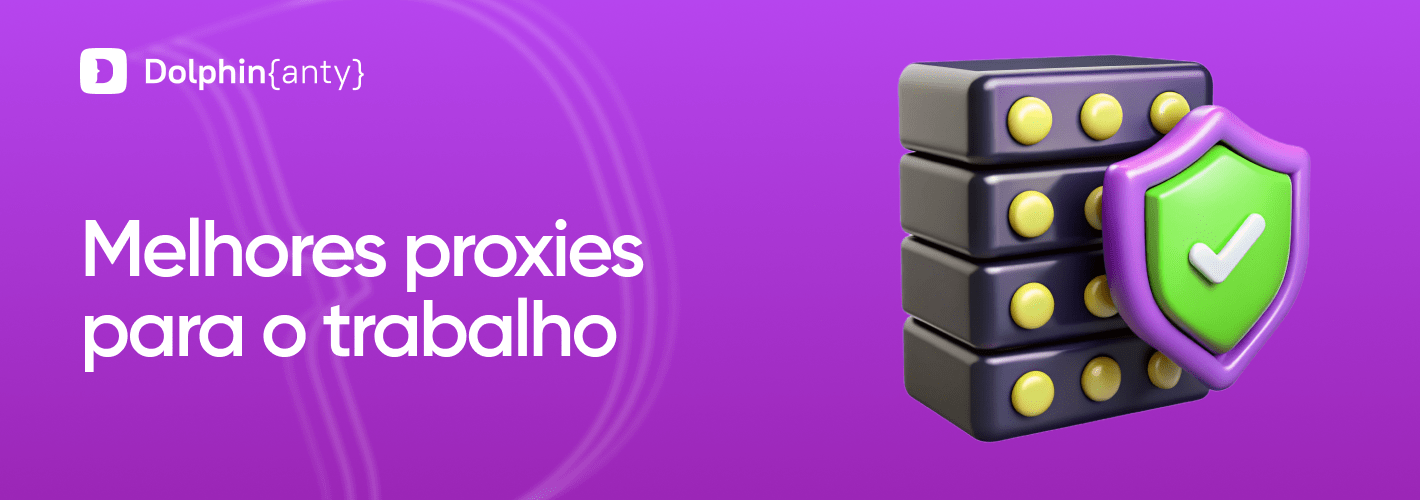 Quais proxies usar para o Dolphin Anty: seleção dos melhores proxies para o navegador anti-detect 🔥