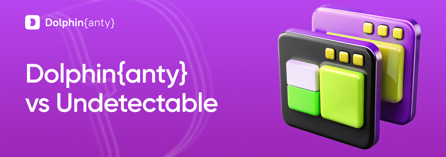 Dolphin Anty 🆚 Undetectable: Which Solution is Better?