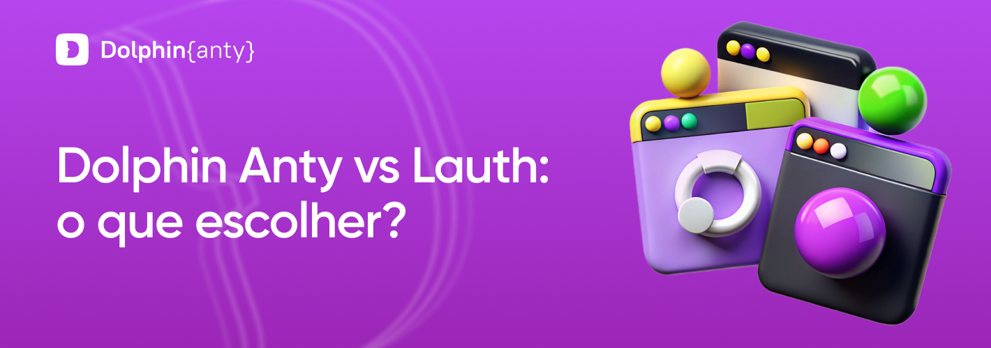 Dolphin Anty vs Lauth: Qual escolher?