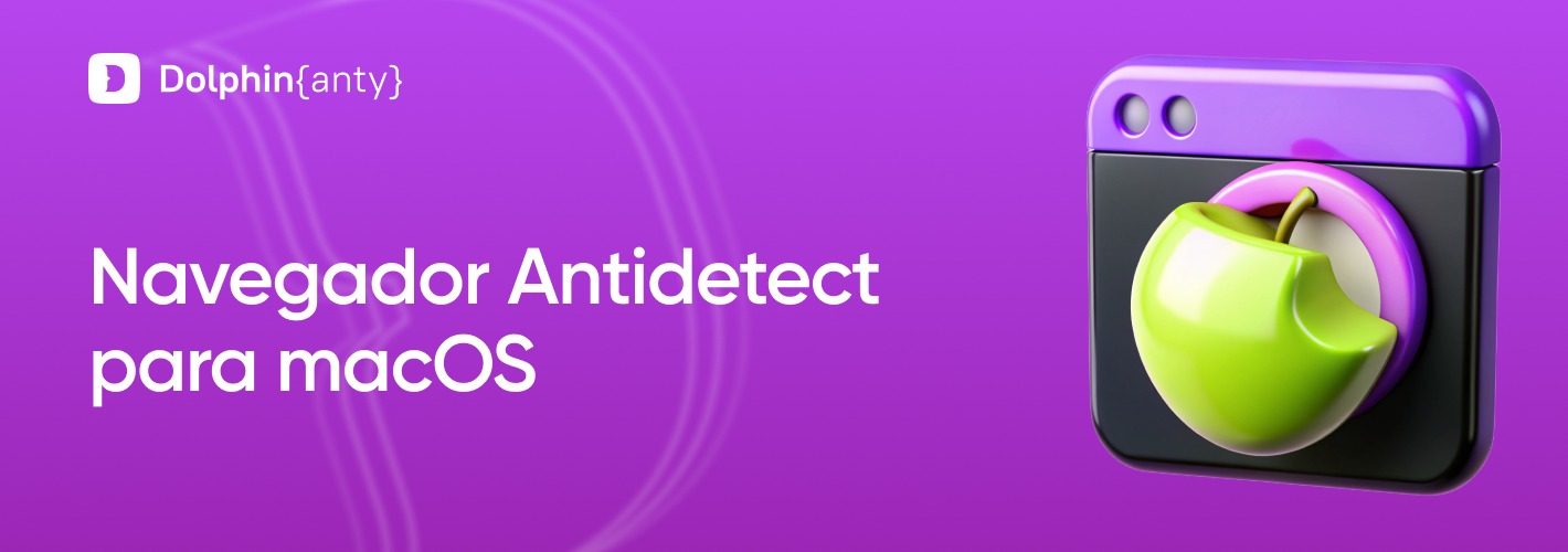 Navegador antidetect (multi-contas) para macOS