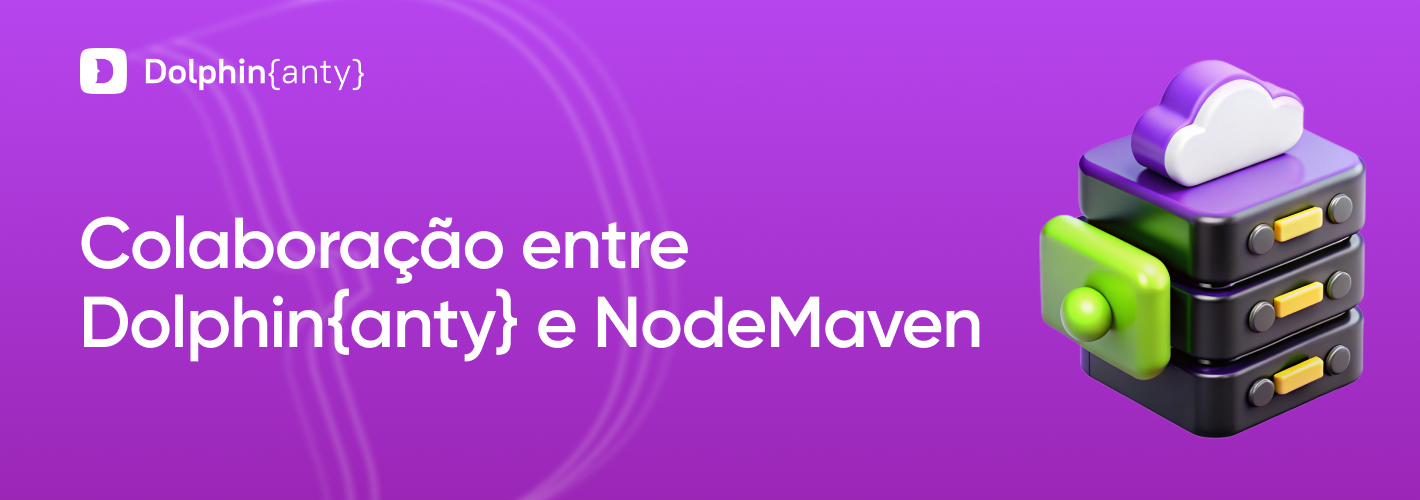 Dolphin Anty e NodeMaven — uma dupla poderosa para suas tarefas