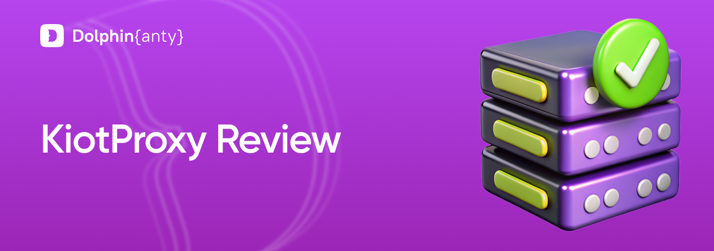 Review of KiotProxy: Trusted Proxies Provider for Dolphin Anty