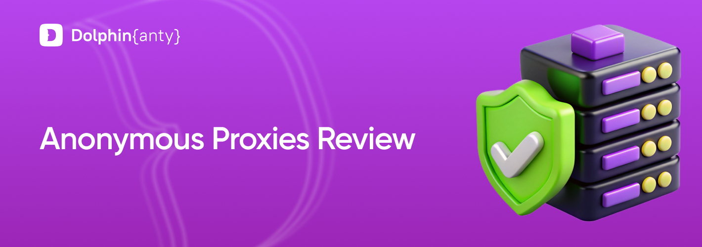 Anonymous Proxies: Reliable Proxies for Dolphin Anty