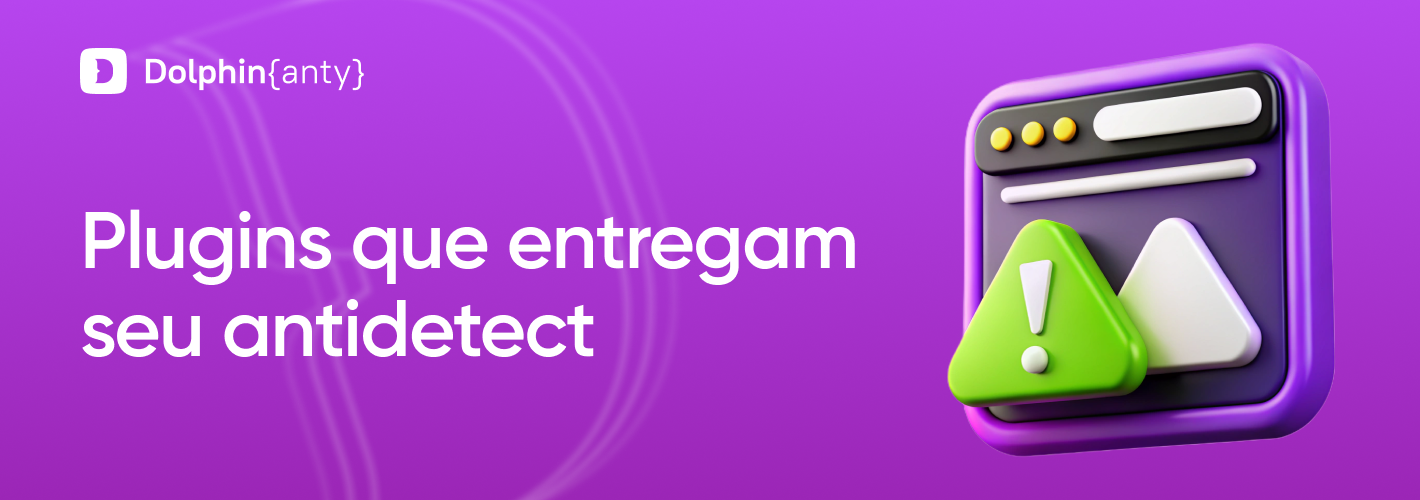 Quais plugins podem expor seu antidetect