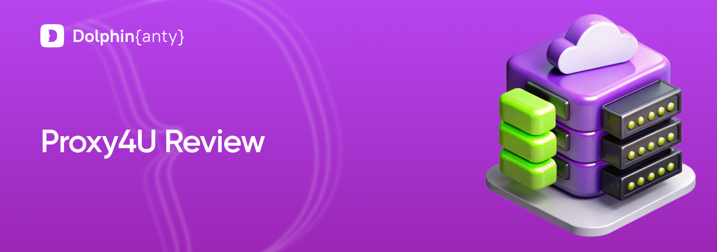 PROXY4U and How to Use It with Dolphin Anty