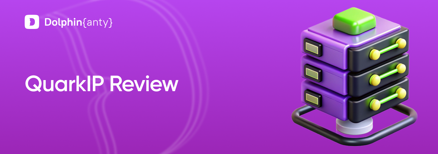 How to Use QuarkIP Proxy in Dolphin Anty
