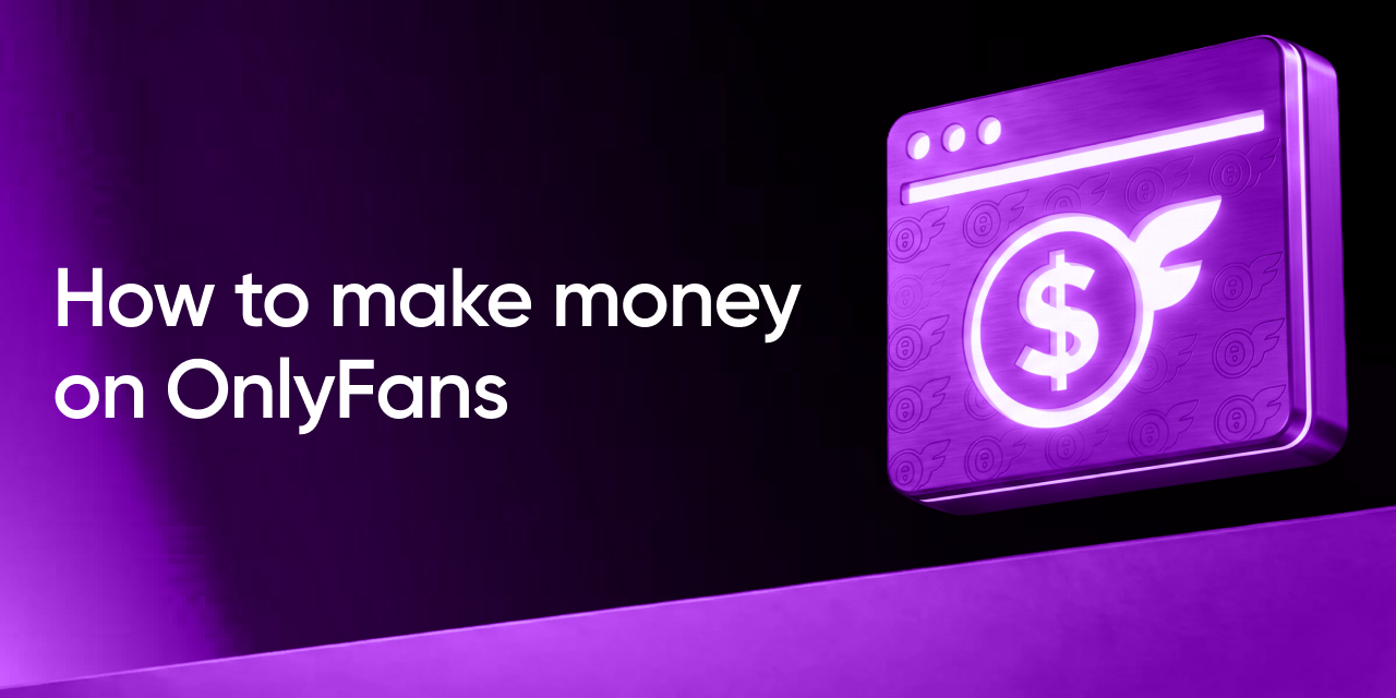 OnlyFans: How to Create an Account and Start Making Money