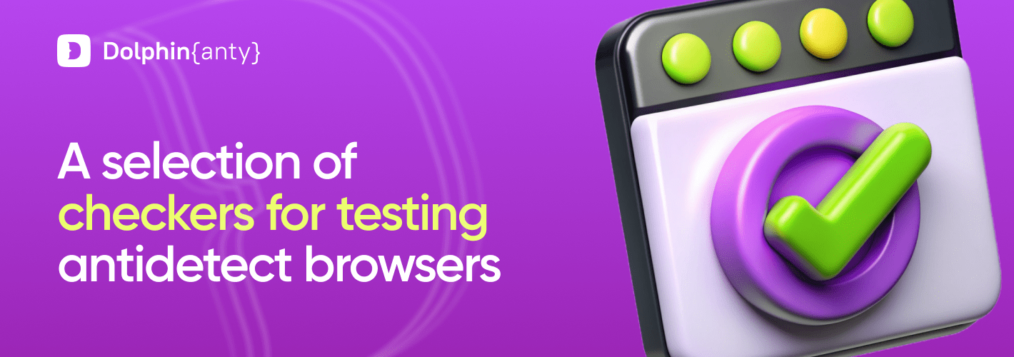 The Best Tools for Testing Anti-detect Browsers
