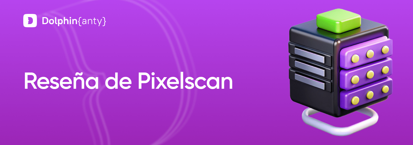 Reseña de Pixelscan 2026: cómo auditar y enmascarar tu huella digital