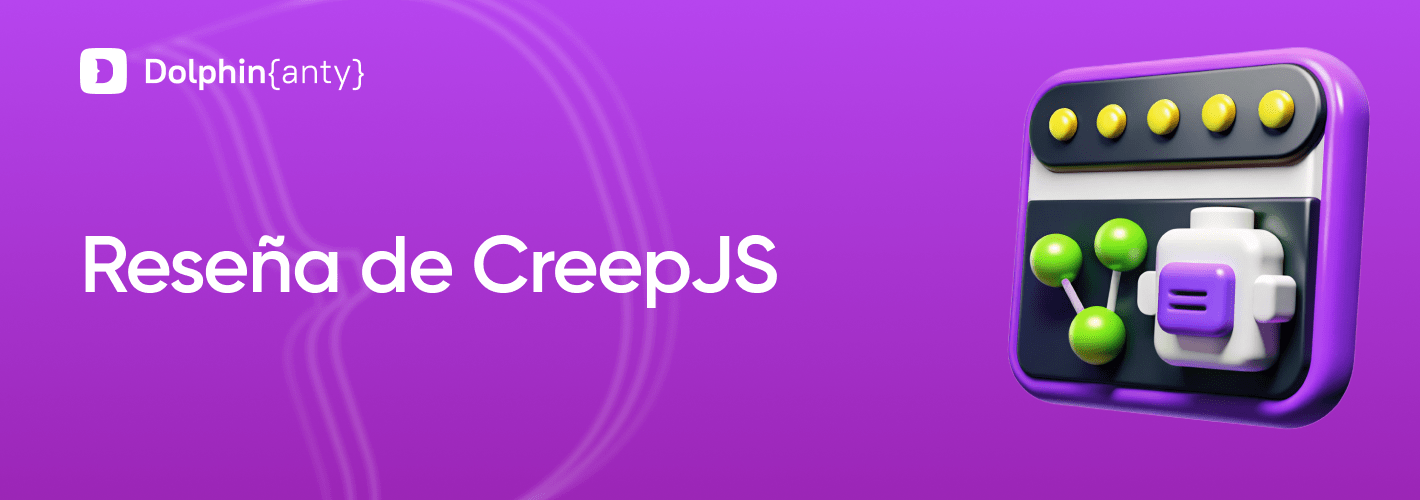 Revisión de CreepJS 2026: La guía definitiva para el análisis de huellas digitales del navegador