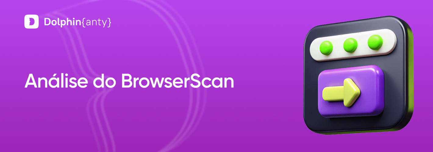 Análise do BrowserScan 2026: Será esta a ferramenta definitiva para a privacidade no navegador?