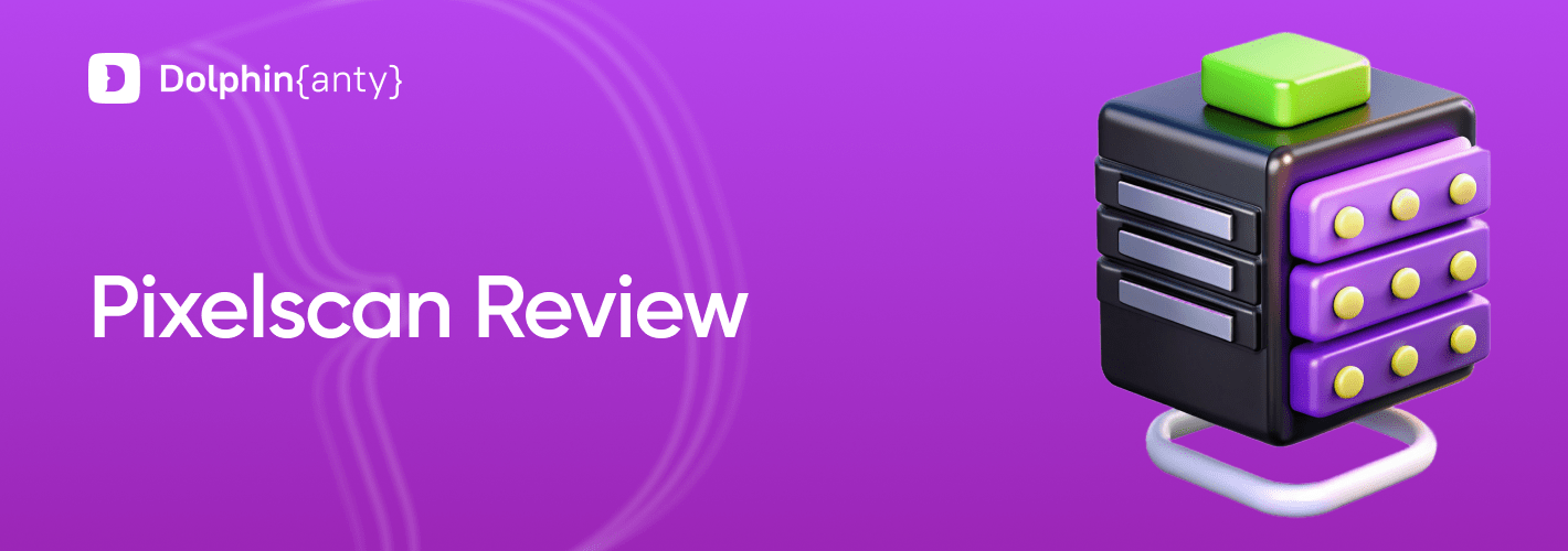 Pixelscan Review 2026: How to Audit and Mask Your Digital Fingerprint