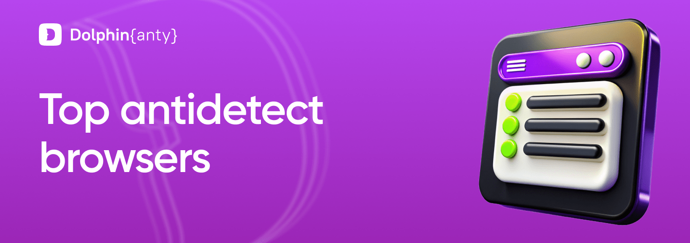 The Best Anti Detect Browsers of 2026 – TOP 10 ⭐️
