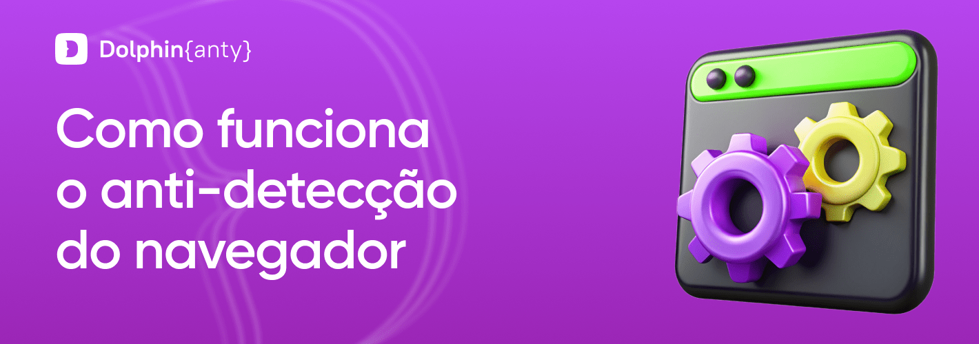 O que é um Antidetect Browser