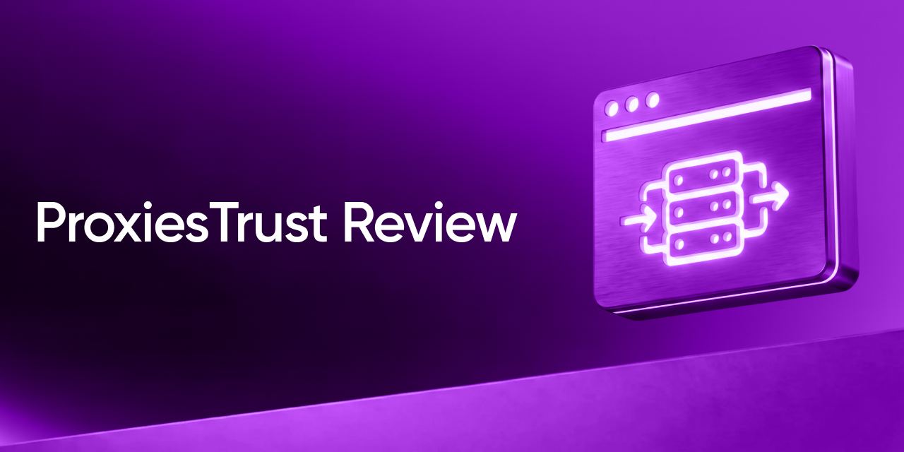 ProxiesTrust review: Affordable proxies for Facebook, automation, and its own ecosystem of services