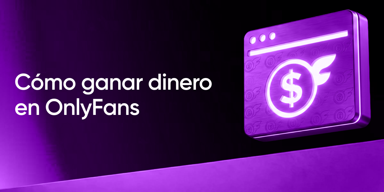 OnlyFans: Cómo crear una cuenta y empezar a ganar dinero