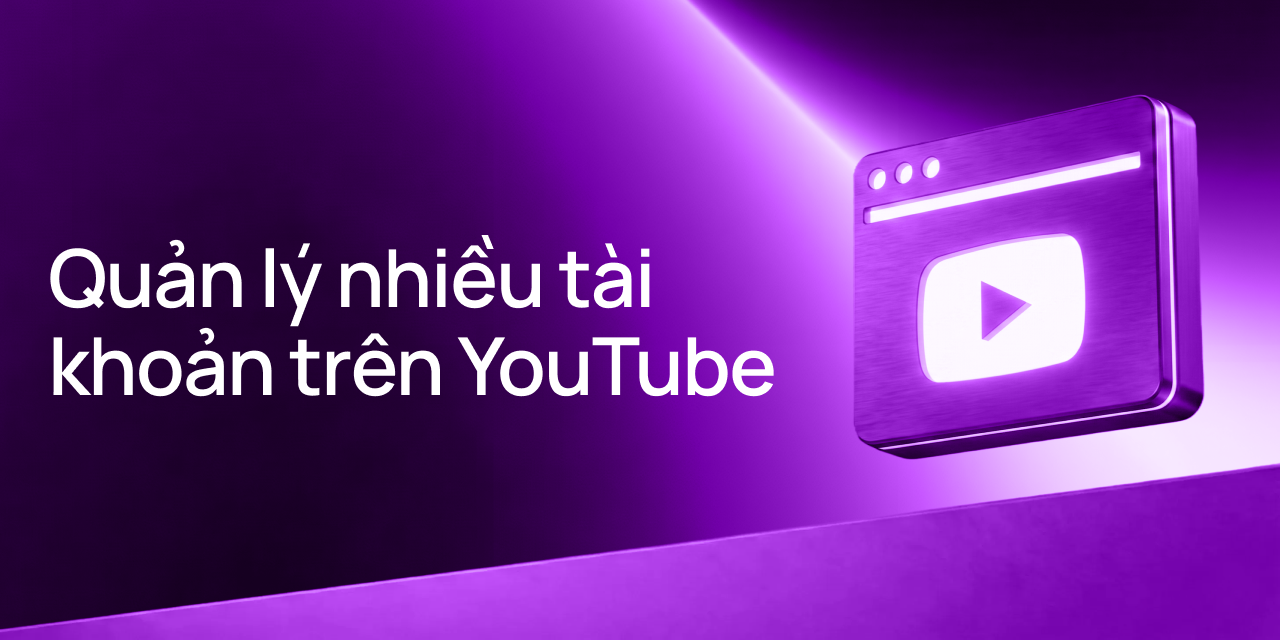 Top 10 trình duyệt antidetect tốt nhất năm 2026 để multi-accounting YouTube an toàn