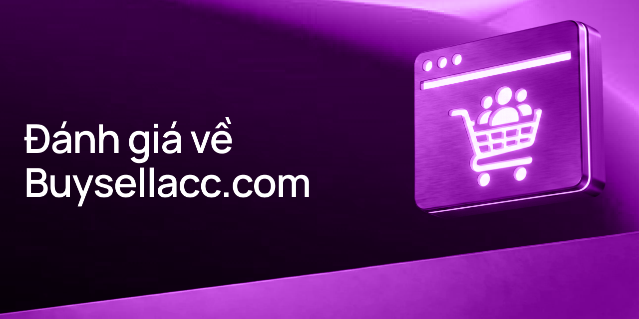 Đánh giá Buysellacc.com: Nền tảng cung cấp tài khoản MMO và dịch vụ số