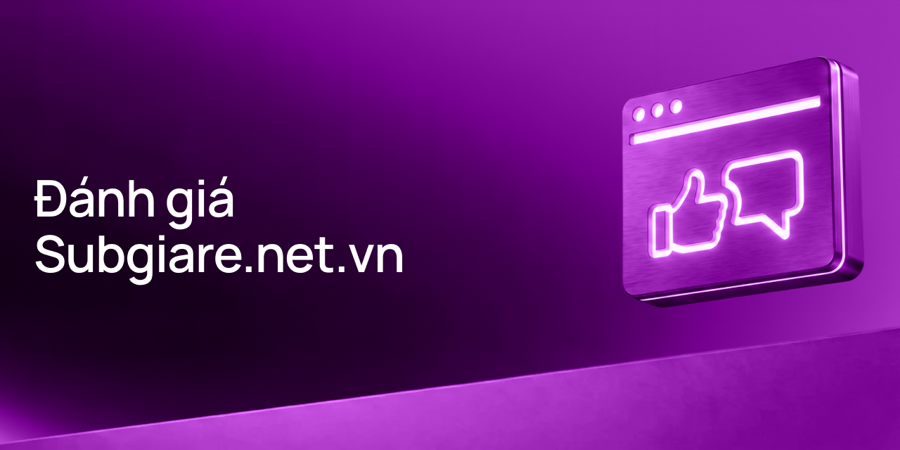 Đánh giá Subgiare.net.vn: Dịch vụ Seeding Đa Nền Tảng Uy Tín Được Hơn 14.000 Người Dùng Tin Chọn