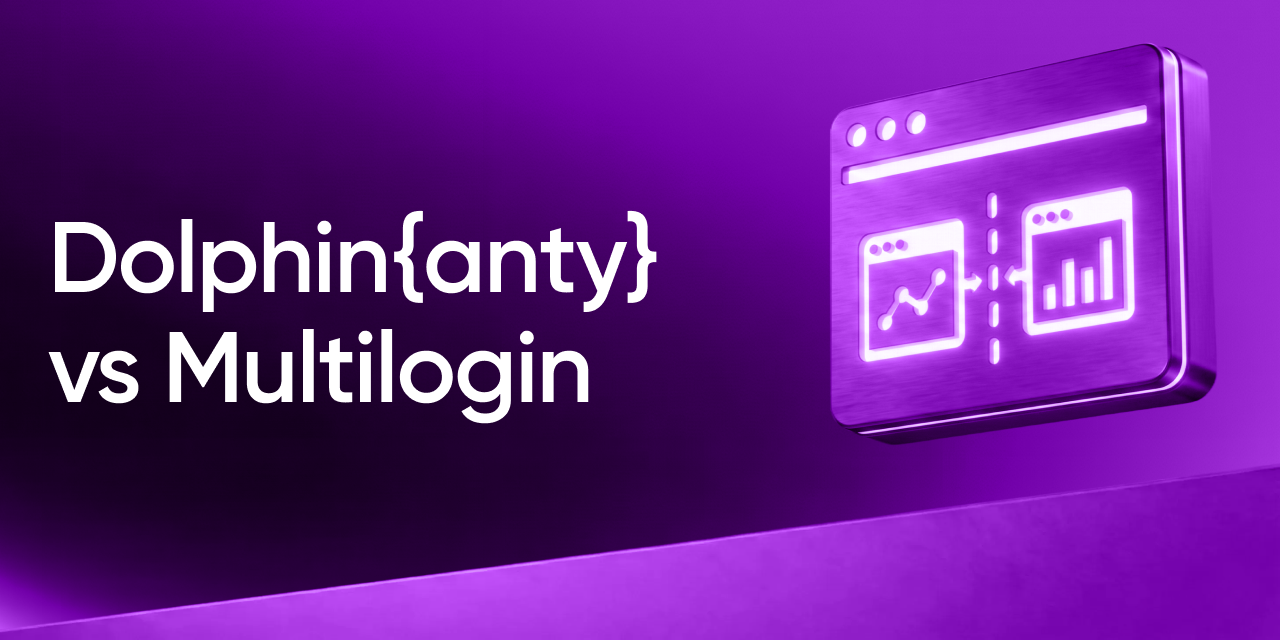 Why Dolphin Anty is Better than Multilogin?
