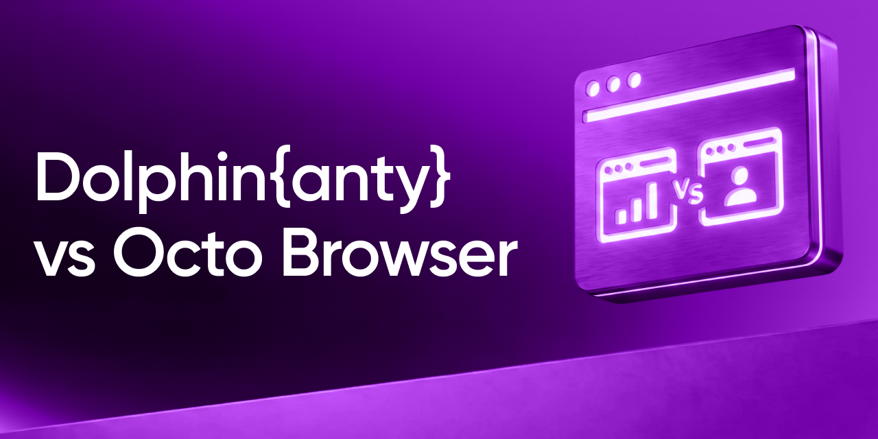 Dolphin Anty vs Octo Browser