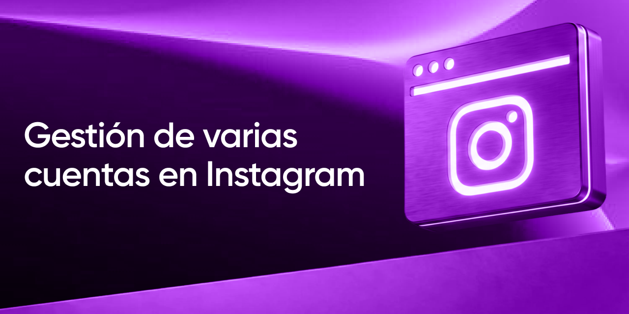 Cómo gestionar múltiples cuentas de Instagram
