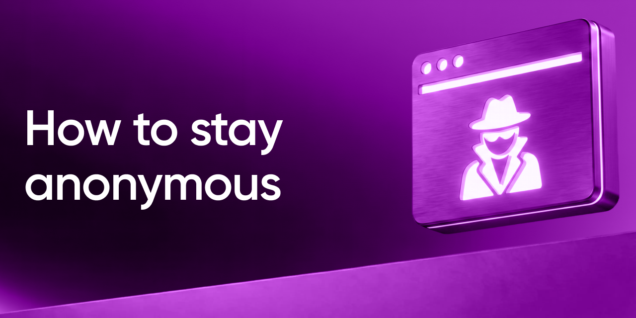 Anonymous browsing: the step-by-step guide to leaving no trace