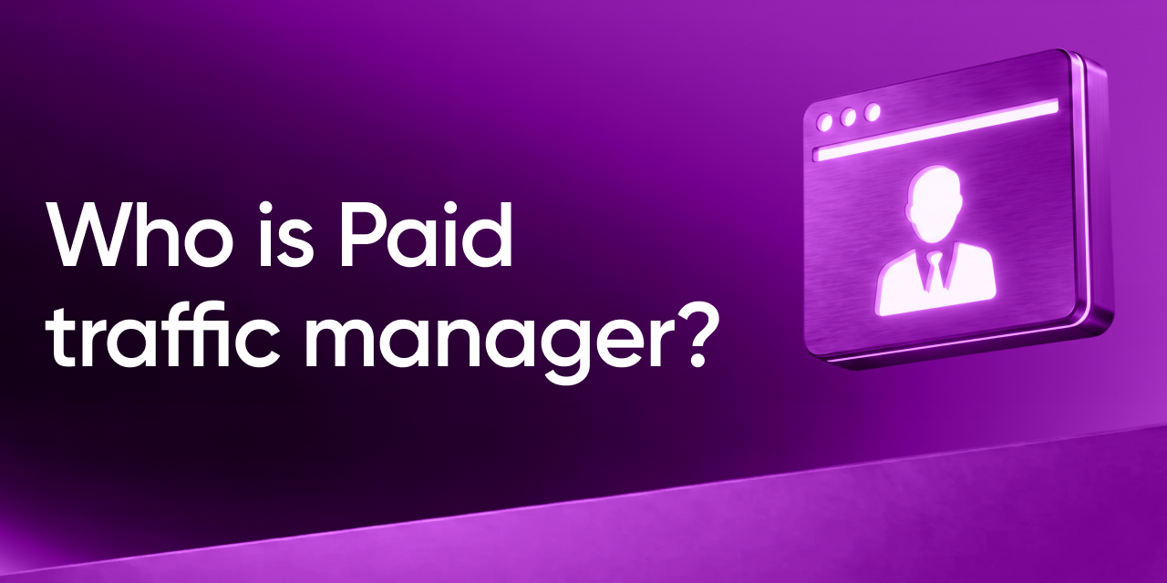 Paid traffic manager: what they do and how to become one